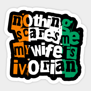 Funny Ivory Coast Nothing Scares Me My Wife Is Ivorian Sticker